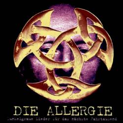 Die Allergie : Dunkelgraue Lieder für das Nächste Jahrtausend